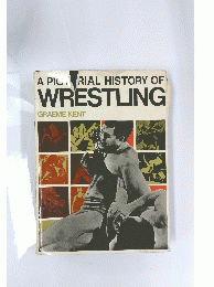 A PICTORIAL HISTORY OF WRESTLING
