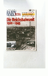 BAHNEXTRA　Die Reichsbahnzeit 1920-1945