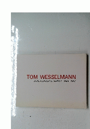 TOM WESSELMANN A RETROSPECTIVE SURVEY 1959-1992