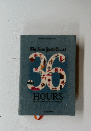 The New York Times 36 HOURS 150 WEEKENDS IN THE USA & CANADA