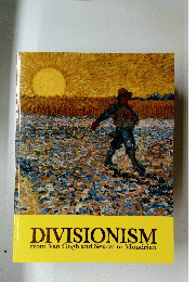 DIVISIONISM from Van Gogh and Seurat to Mondrian