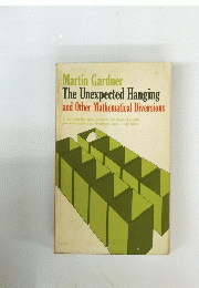 Martin Gardner The Unexpected Hanging and Other Mathematical Diversions