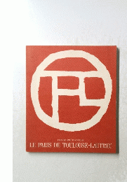 LE　PARIS　DE　TOULOUSE-LAUTREC