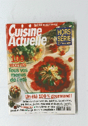 Cuisine Actuelle　100 RECETTES Tous vos menus de l'ete