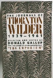 THE JOURNALS OF THORNTON WILDER 1939-1961