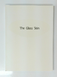 The　Glass　Skin
