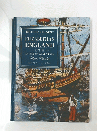 ELIZABETHAN ENGLAND LIFE IN AN AGE OF ADVENTURE