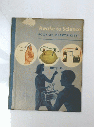 Awake to Science BOOK SIX: ELECTRICITY