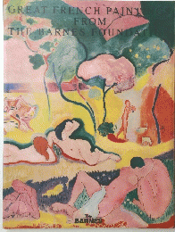 GREAT FRENCH PAINTINGS FROM THE BARNES FOUNDATIO THE BARNES