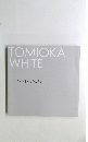 TOMIOKA WHITE
