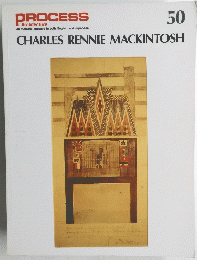PROCESS : Architecture 50 CHARLES RENNIE MACKINTOSH