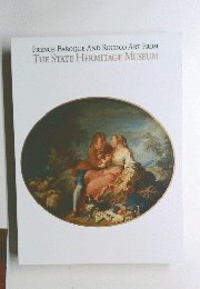 FRENCH BAROQUE AND ROCOCO ART FROM THE STATE HERMITAGE MUSEUM