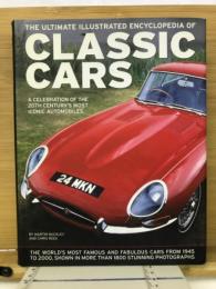 The Ultimate Illustrated Encyclopedia of CLASSIC CARS
