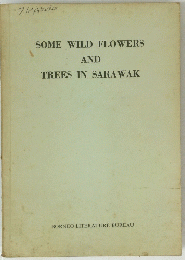 SOME　WILD　FLOWERS　AND　TREES　IN　SARAWAK