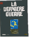 LA　DERNIERE　GUERRE