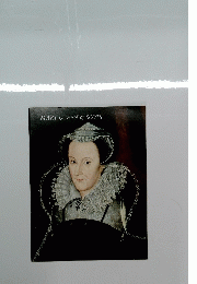 MARY QUEEN of SCOTS