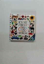 KIDS' FIRST 100 WORDS