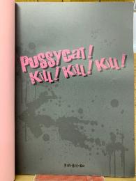 PUSSYCAT! KILL! KILL! KILL! 