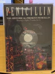 PENICILLIN　 THE HISTORICAL PRESENT PENICILLIN