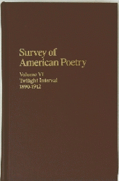 Survey of American Poetry Volume VI Twilight Interval 1890-1912