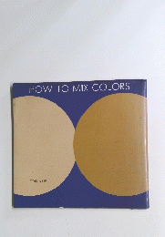 HOW　TO　MIX　COLORS　