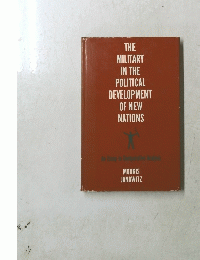 THE MILITARY IN THE POLITICAL DEVELOPMENT OF NEW NATIONS
