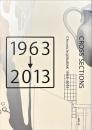 交差する表現 = Cross sections : 工芸/デザイン/総合芸術 : Chronicle@MoMAK 1963-2013