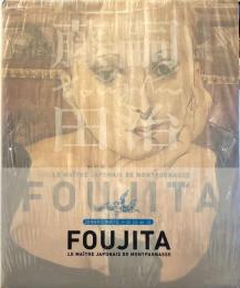 藤田嗣治 : FOUJITA LE　MAITRE JAPONAIS DE MONTPARNASSE