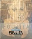 藤田嗣治 : FOUJITA LE　MAITRE JAPONAIS DE MONTPARNASSE