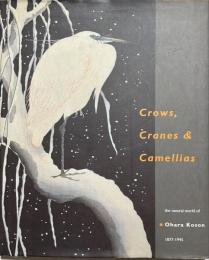 Crows, Cranes&Camellias the natural world of Ohara Koson 1877-1945
