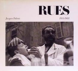 Jacques Dubois: Rues 1934-1988