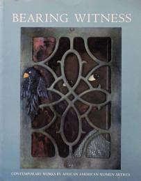 Bearing Witness: Contemporary Works by African American Women Artists