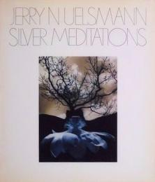 Jerry N Uelsmann: Silver Meditations(ジェリー・ユルズマン）