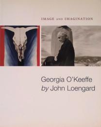 Image and Imagination: Georgia O'keeffe by John Loengard