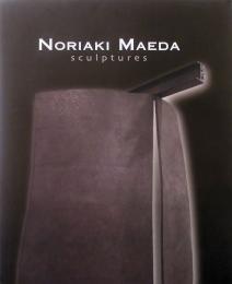 Noriaki Maeda: Sculptures（前田哲明）