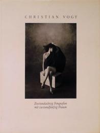 Christian Vogt: In Camera. Zweiundachtzig Fotografien mit Zweiundfunfzig Frauen