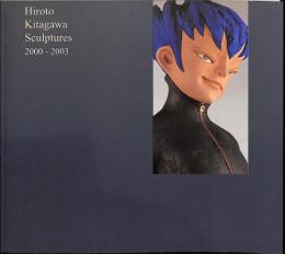Hiroto Kitagawa Sculptures 2000-2003
