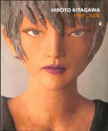HIROTO KITAGAWA 1989-2008　