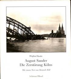 Ａugust Sander: Die Zerstorung Kolns Photographien 1945-46