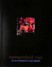 Unrepentant Ego: The Self-Portraits of Lucas Samaras