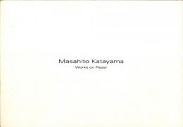 Masahito Katayama: Works on Paper（片山雅史）
