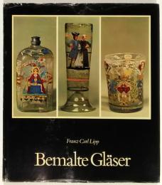 Bemalte Glaser: Volkstumliche Bildwelt auf altem Glas. Geschichte und Technik