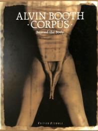 Alvin Booth: Corpus. Beyond the Body