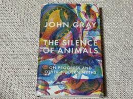 The Silence of Animals: On Progress and Other Modern Myths