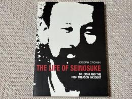 The life of Seinosuke : Dr. Oishi and the High Treason Incident