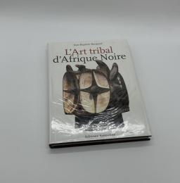 L'Art tribal d'Afrique Noire