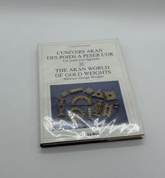 THE AKAN WORLD OF GOLD WEIGHTS