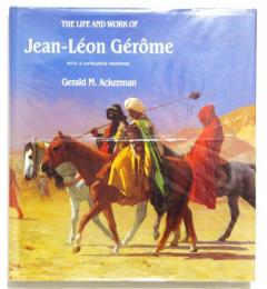 ジャン・レオン・ジェローム　画集・カタログレゾネ The Life and Works of Jean-Leon Gerome with a Catalogue Raisonne.