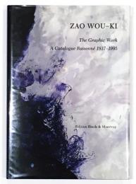 ZAO WOU-KI ： The Graphic Work A Catalogue Raisonné 1937-1995 （ザオ・ウーキー版画カタログレゾネ）