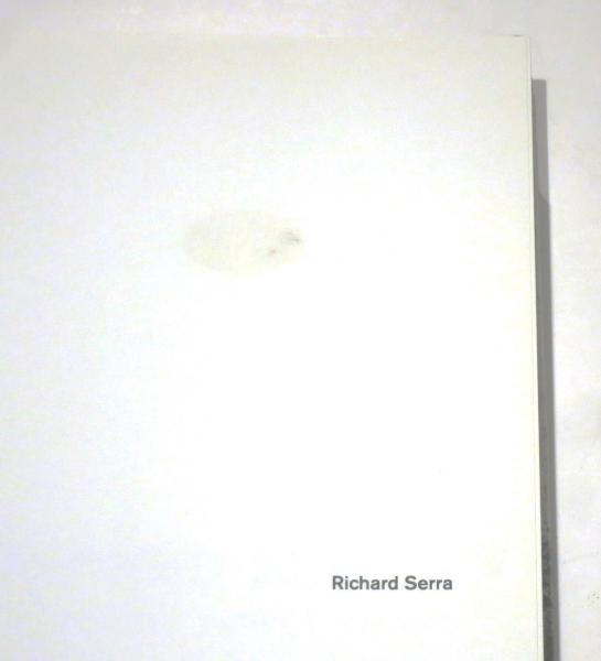 Richard Serra Sculpture: Forty Years （リチャード・セラ公共